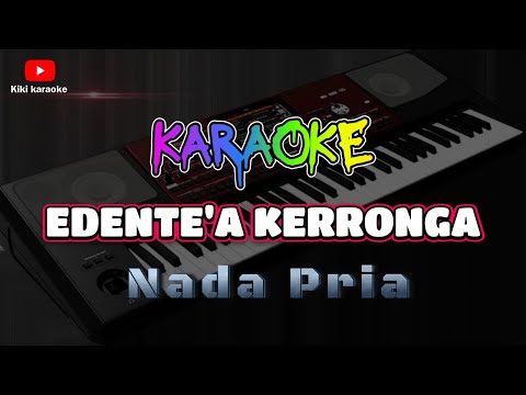 KARAOKE // EDENTE'A KERRONGA // NADA PRIA // KARAOKE LAGU MADURA // VERSI KOPLO KORG PA 700