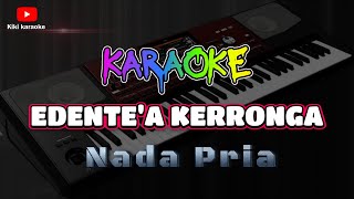 Download lagu KARAOKE // EDENTE'A KERRONGA // NADA PRIA // KARAOKE LAGU MADURA // VERSI KOPLO KORG PA 700 mp3