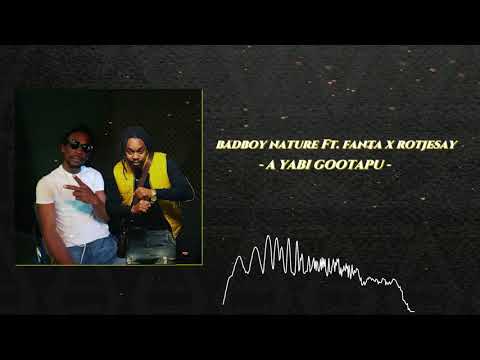 BADBOY NATURE Ft. FANTA x ROTJESAY - A YABI GOOTAPU   (Prod. JWD)