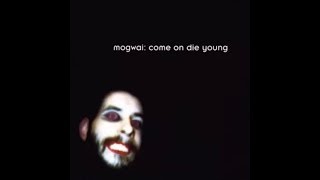 MOGWAI - Come On Die Young - 1999