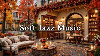 Soft Autumn Jazz Music at Outdoor Coffee Shop Ambience🍂Relaxing Jazz Music for Working, Study, Sleep