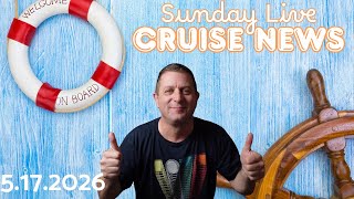 Live Sunday Cruise News -05.17.2026