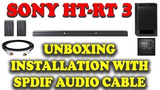 SONY HT RT 3 Home Theater | Unboxing | Installation On PC With Spdif Audio Cable  HD 2017