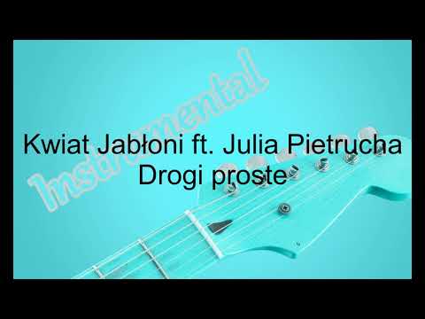Kwiat Jabłoni ft. Julia Pietrucha - Drogi proste (Instrumental version)
