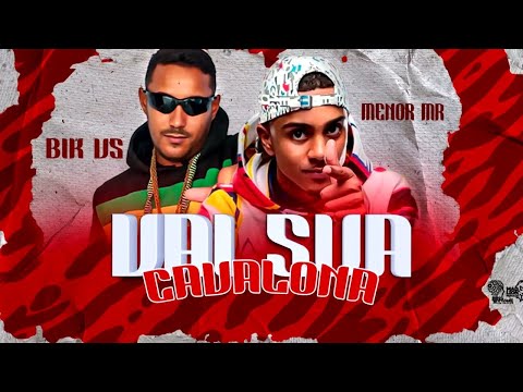 BIK VS E MENOR MR - VAI SUA CAVALONA - REMIX BREGA FUNK