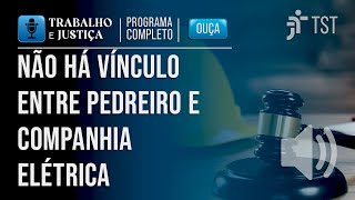 Companhia elétrica é excluída de ação por acidente com pedreiro que trabalhava em obra particular
