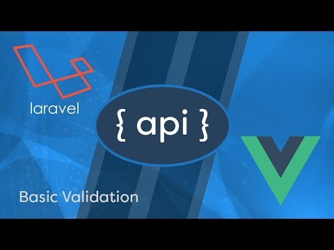 Laravel API Development Vue JS SPA e09 Basic Validation