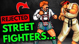 The REJECTED Street Fighter 2...