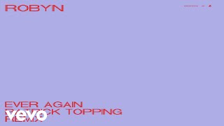 Robyn - Ever Again (Patrick Topping Remix / Audio)