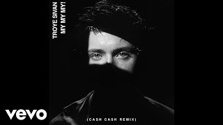 Troye Sivan - My My My! (Cash Cash Remix / Audio)