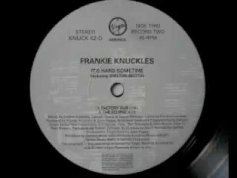 Frankie Knuckles - It's Hard Sometime (The Eclipse)