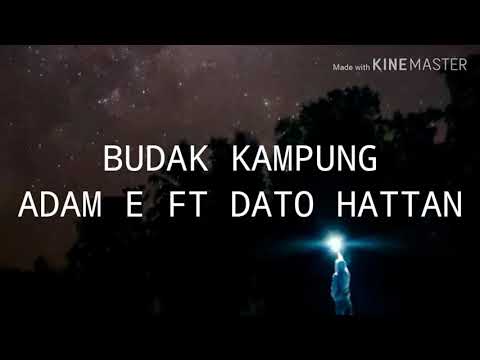 BUDAK KAMPUNG - ADAM E FT DATO HATTAN [ LYRICS ]