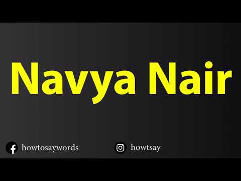 How To Pronounce Navya Nair