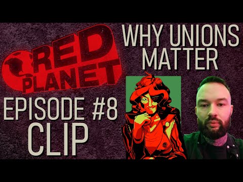 Why Unions Matter w/ Matilda from IWW (Red Planet Ep#8 Clip)