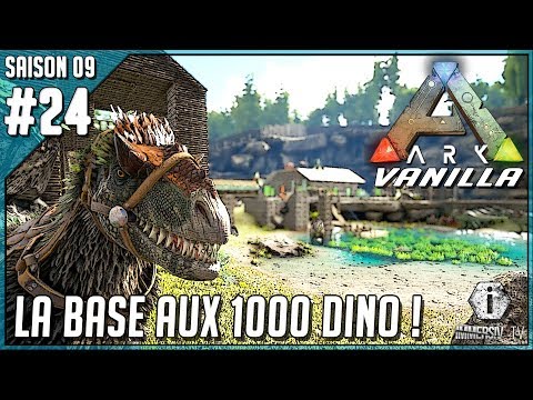 CONSTRUIRE LA BASE DE VOS RÊVES - Ark Survival Evolved Vanilla FR S09 EP24
