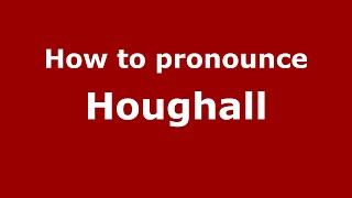 How to pronounce Houghall