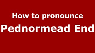How to pronounce Pednormead End