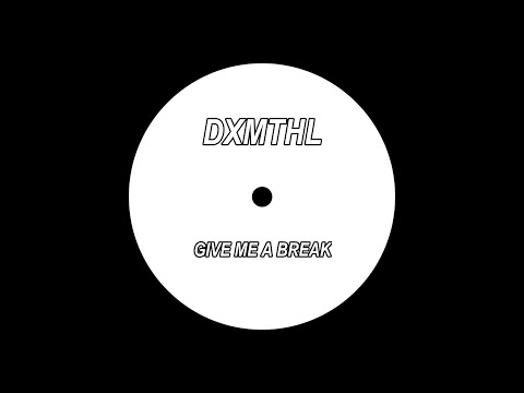 [Hardcore] DXMTHL - Give Me A Break
