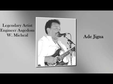 Eritrean Song By Engineer Asgedom W.Michael - Ade Jigna