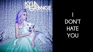 Kyla La Grange - I Don't Hate You [Lyrics Video]
