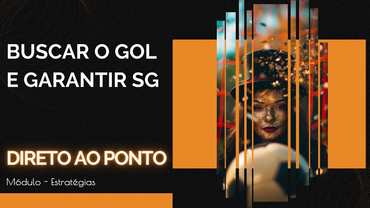 Direto ao ponto — Buscar Gol e Garantir SG