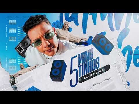 5 MINUTINHOS DJ BOLA