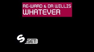 Re-Ward &amp; Dr Willis - Whatever (Original Mix)