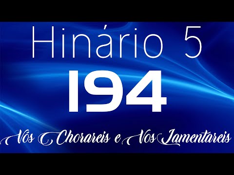 HINO 194 CCB - Vós Chorareis e Vos Lamentareis - HINÁRIO 5 COM LETRAS