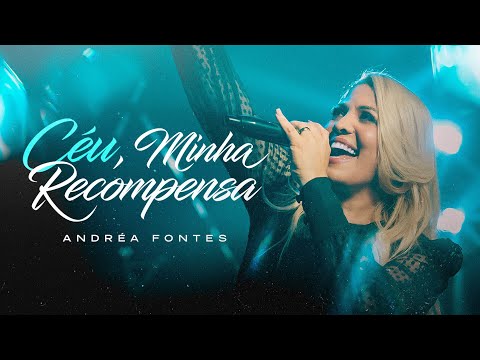Céu, Minha Recompensa | Andrea Fontes
