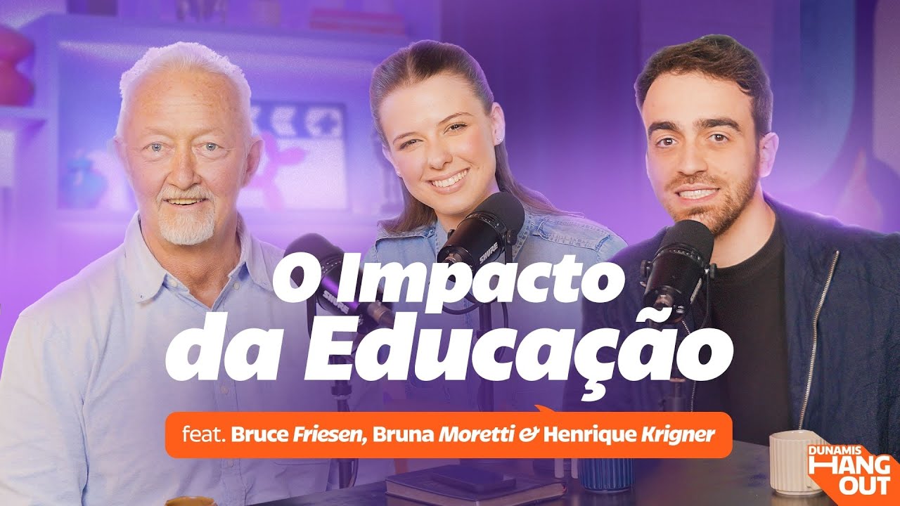Educação, cosmovisão e valores bíblicos com Bruce Friesen | Dunamis Hangout EP. 76