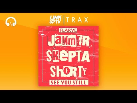 Flarve - See You Still (feat. Jammer, Skepta, Shorty) | @Flarve | Link Up TV TRAX