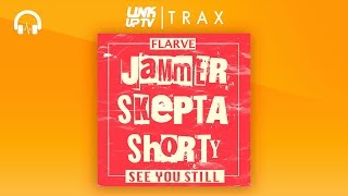 Flarve - See You Still (feat. Jammer, Skepta, Shorty) | @Flarve | Link Up TV TRAX