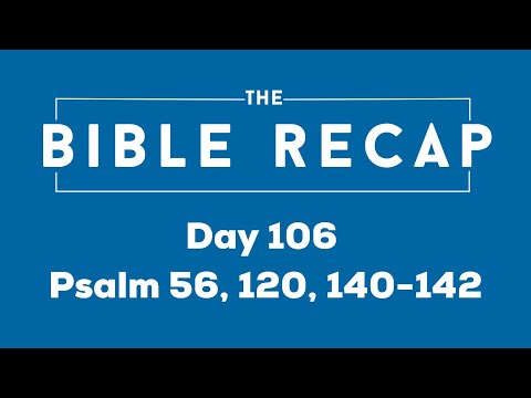 Day 106 (Psalm 56, 120, 140-142)