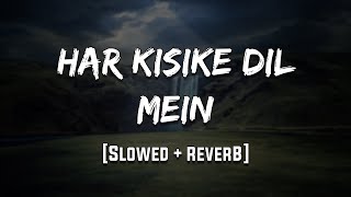 Download lagu Har Kisike Dil Mein | [Slowed   Reverb] | LoFi | Mood 90's mp3
