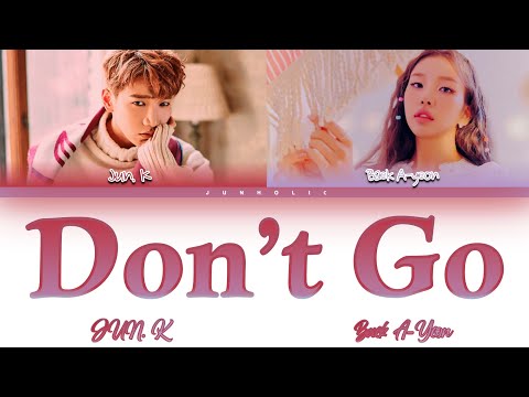 JUN. K and Baek A-Yeon (백아연) - Don't Go (가지마) [Colour Coded Lyrics/Han/Rom/Eng]