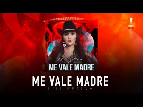 LILI ZETINA - ME VALE MADRE [ Video Letra ] Morena Music