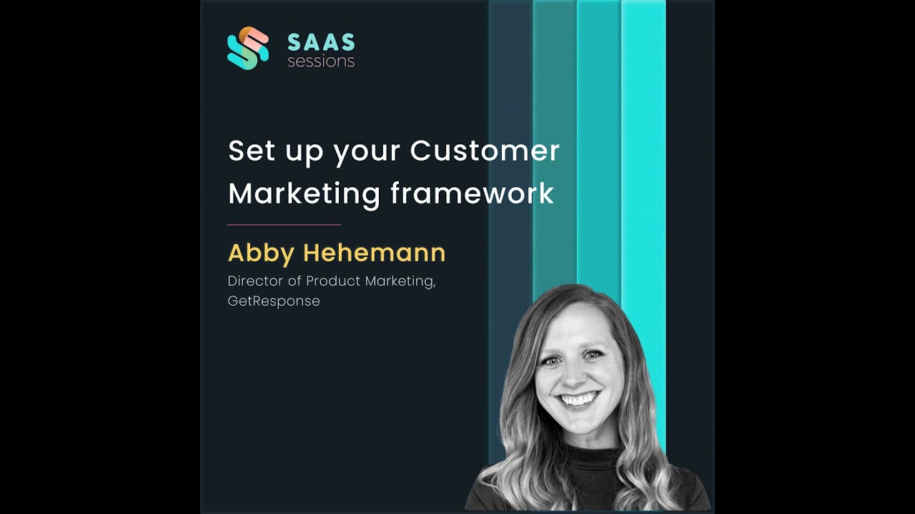 S7E6 - How to set up your Customer Marketing framework? ft. Abby Hehemann, Director of Product Ma...