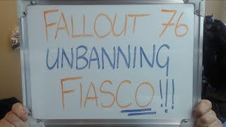 The FALLOUT 76 Unbanning FIASCO!!