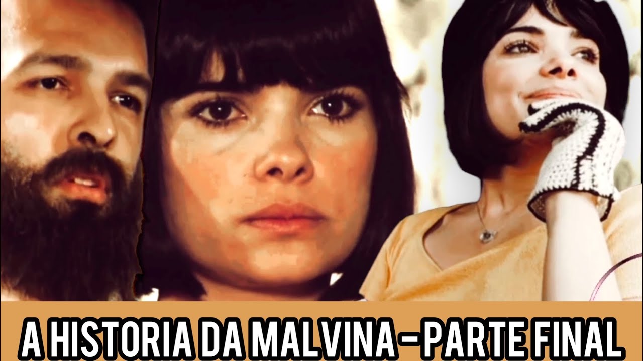 A HISTÓRIA DE MALVINA - PARTE FINAL