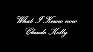 What I Know Now -  Claude Kelly (Lyrics + Download !!)