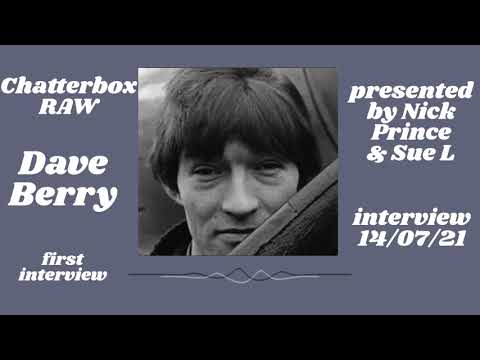 Chatterbox RAW - Dave Berry full interview 14/07/21