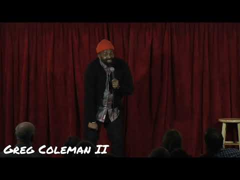 Greg Coleman II: @acmecomedy2906