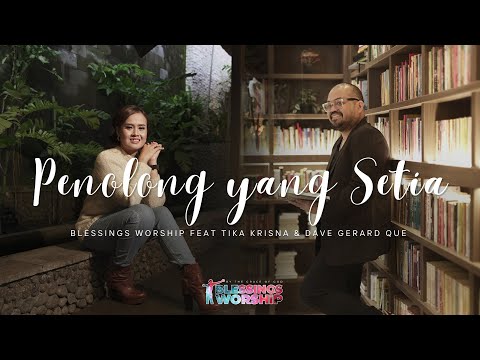 PENOLONG YANG SETIA | Blessings Worship feat Tika Krisna & Dave Gerard Que