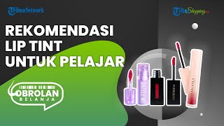 4 Rekomendasi Lip Tint Tahan Lama, Harganya di Bawah Rp 30 Ribu, Cocok untuk Pelajar