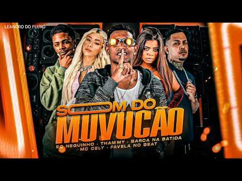 EO NEGUINHO , MC THAMMY , BARCA NA BATIDA , MC CELY & FAVELA NO BEAT - SOM DO MUVUCÃO.