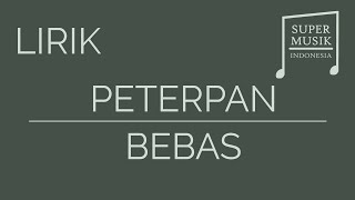 Peterpan - Bebas [Lirik]