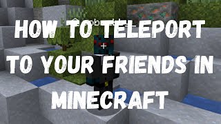 How to teleport to your friends in Minecraft