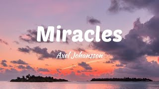 Download lagu Axel Johansson - Miracles (Lyrics) ft. Tina Stachowiak mp3 Download lagu Axel Johansson - Miracles (Lyrics) ft. Tina Stachowiak mp3