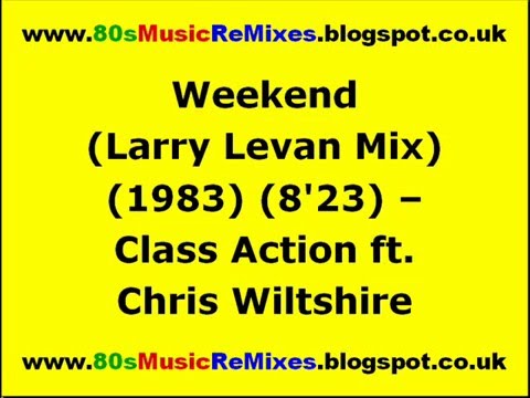 Weekend (Larry Levan Mix) - Class Action ft. Chris Wiltshire | 80s Club Mixes | Paradise Garage