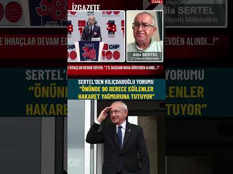 Sertel’den Kılıçdaroğlu yorumu: Önünde 90 derece eğilenler hakaret yağmuruna tutuyor #kılıçdaroğlu